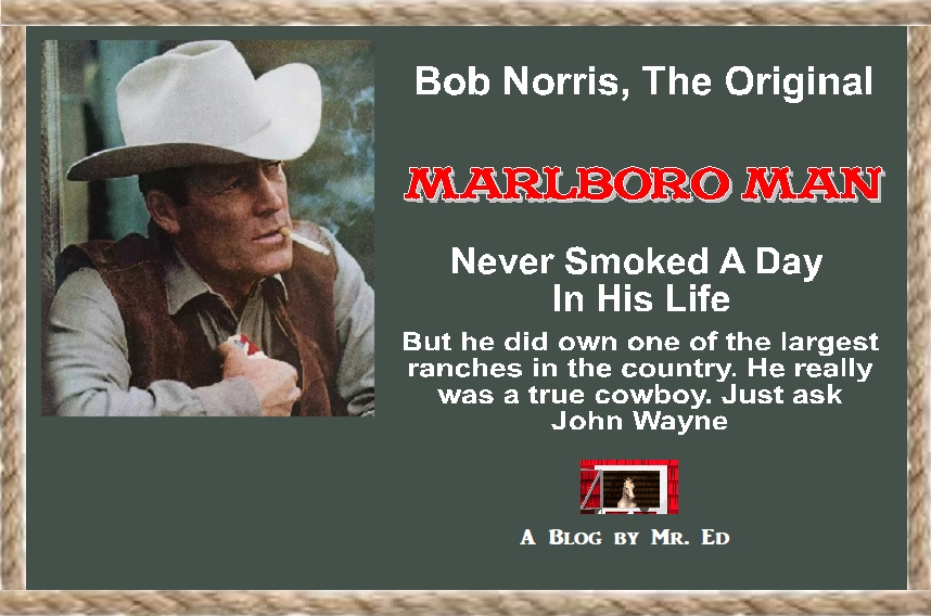 Bob Norris, The Marlboro Man, Never Smoked A Day In His Life