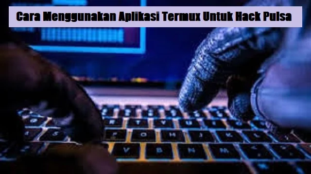 Cara Menggunakan Aplikasi Termux Untuk Hack