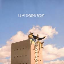 UP! Lyrics  by Connor Price and Forrest Frank