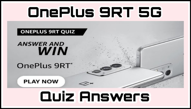 Amazon OnePlus 9RT 5G Quiz Answers : 5 सवालों के जवाब दे और जीते OnePlus 9RT 5G