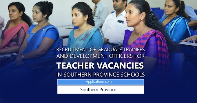 Recruitment of Graduate Trainees and Development Officers for Teacher Vacancies in Southern Province Schools – 2022