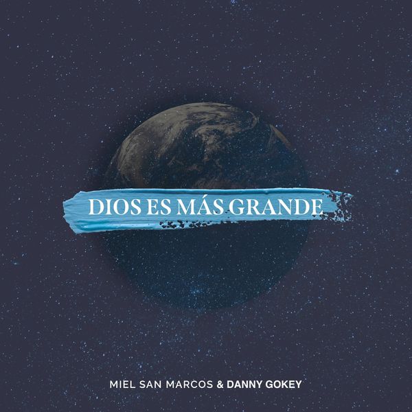 MIEL SAN MARCOS – Dios Es Más Grande (Feat.Danny Gokey) (Single) 2021 (Exclusivo WC)