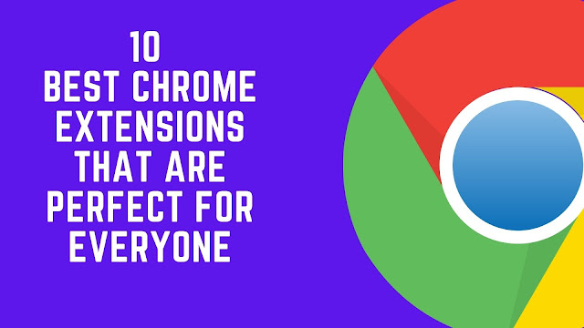 10 Greatest Chrome Extensions That Are Excellent for Everybody