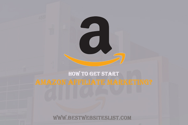 How To Get Start Amazon Affiliate Marketing?