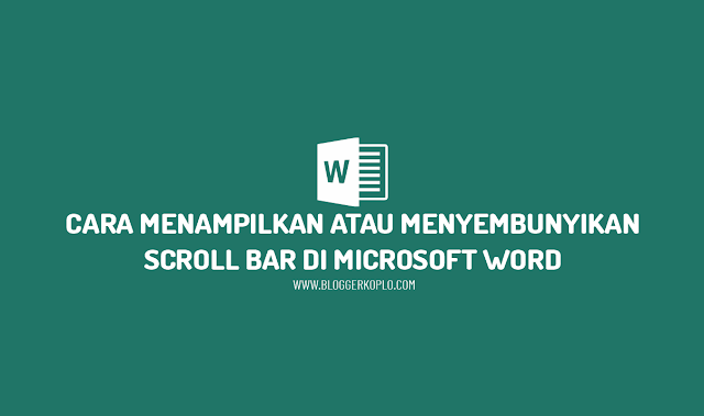 Cara Menampilkan dan Menyembunyikan Scroll Bar di Microsoft Word