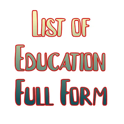 List of Education Full Form