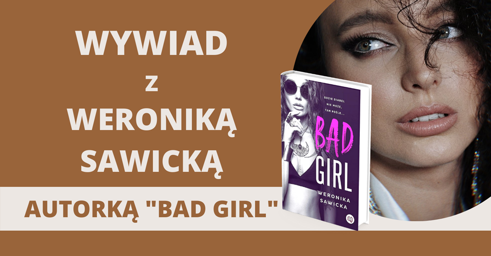 Weronika Sawicka Bad Girl wywiad