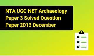 NTA UGC NET Archaeology Paper 3 Solved Question Paper 2013 December