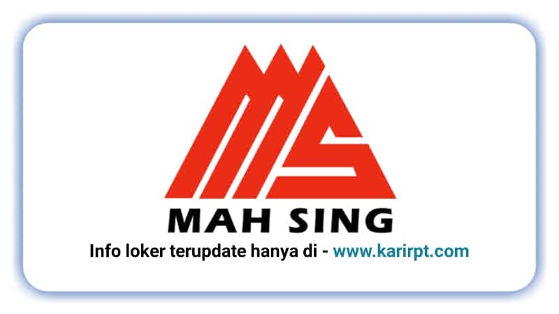 Info Loker PT Mah Sing Indonesia