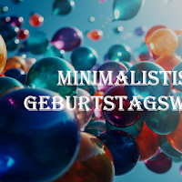 Minimalistische Geburtstagswünsche – Weniger ist mehr