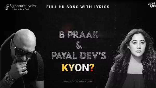Kyon Lyrics - B Praak & Payal Dev | Hindi Sad Song