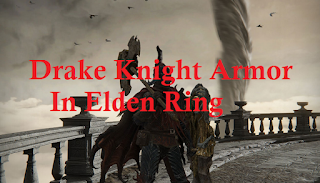 Drake Knight Armor, Where to get Drake Knight armor in elden ring