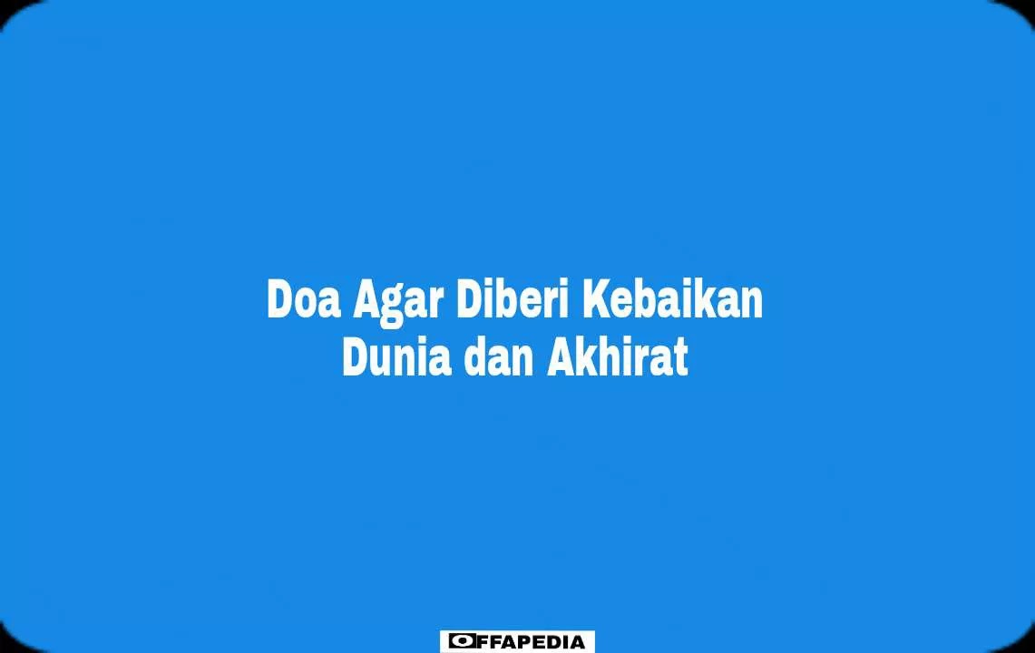 doa agar diberi kebaikan dunia dan akhirat