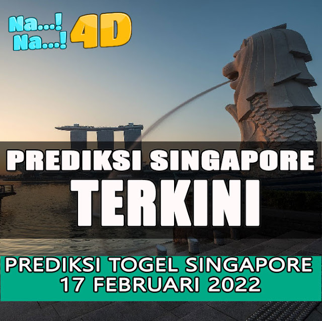 PREDIKSI JITU SINGAPORE KAMIS 17 FEBRUARI 2022 | NANA4D PREDIKSI TERBESAR 4D 9.8 JUTA TERJITU