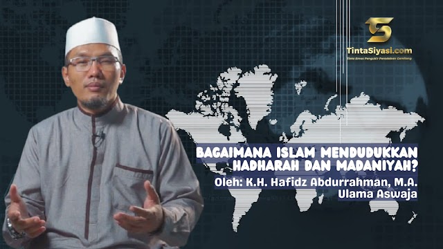 Bagaimana Islam Mendudukkan Hadharah dan Madaniyah? 