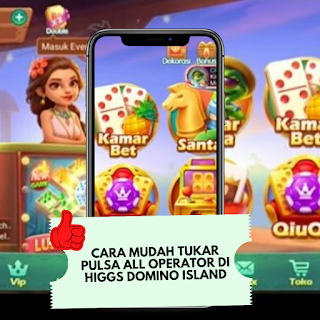 Cara Mudah Tukar Pulsa All Operator di Higgs Domino Island