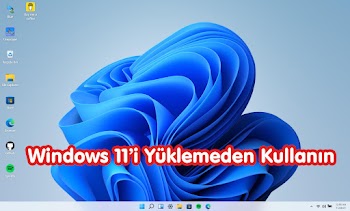 Bilgisayarda Windows 11 Yüklemeden Kullanın