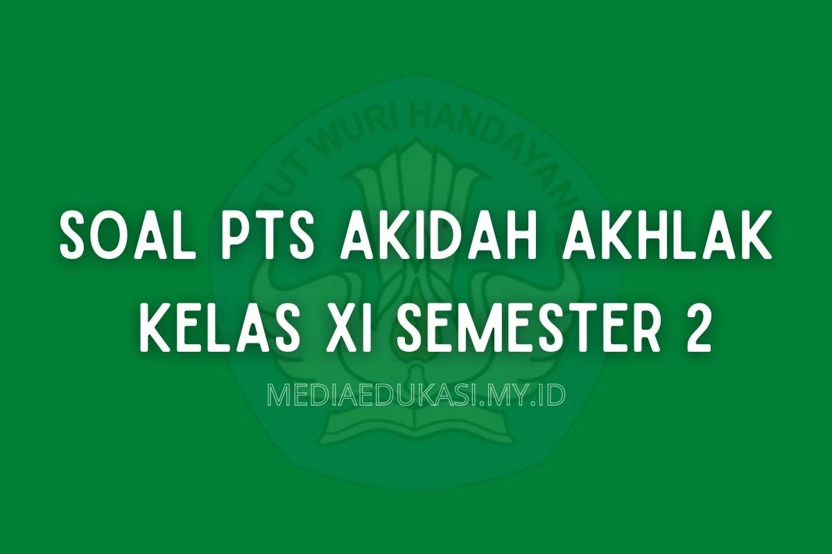 Soal PTS Akidah Akhlak Kelas 11 Semester 2 dan Kunci Jawaban