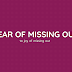 Fear of Missing Out