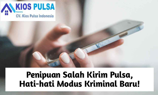 Penipuan Salah Kirim Pulsa, Hati-Hati Modus Kriminal Baru!