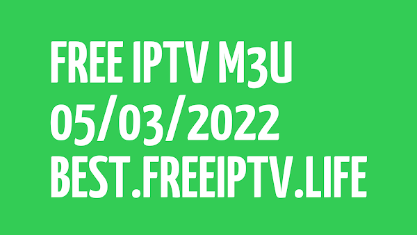 +234 BEST FREE IPTV LINKS DAILY M3U PLAYLISTS 05 MARCH 2022
