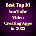 Best Top 10 YouTube Video Creating Apps In  2022