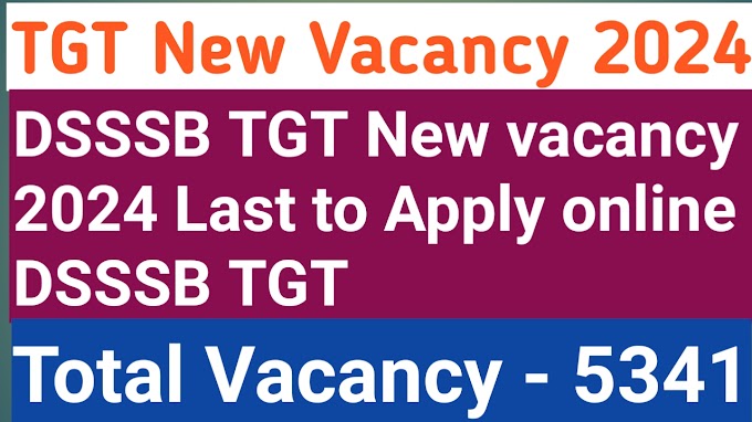 DSSSB TGT new Vacancy 2024 Trained Graduate Teacher