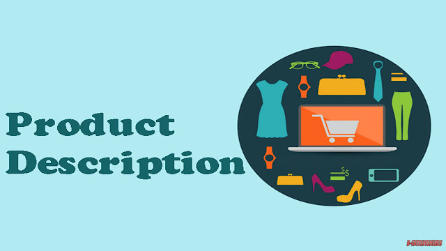 Product Description is an Important Component of a Product, This is How it is!