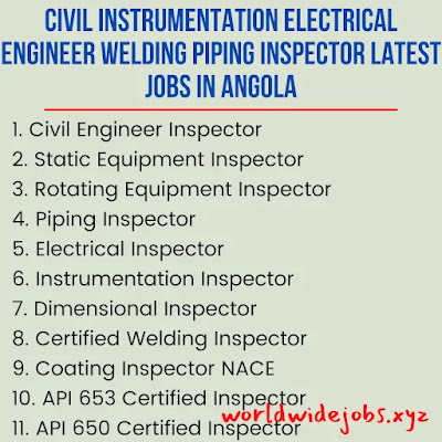 Civil Instrumentation Electrical Engineer Welding Piping Inspector Latest Jobs in Angola