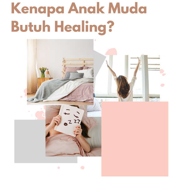 Kenapa Anak Muda Butuh Healing? 