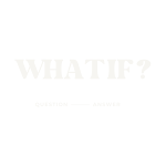 what if ?