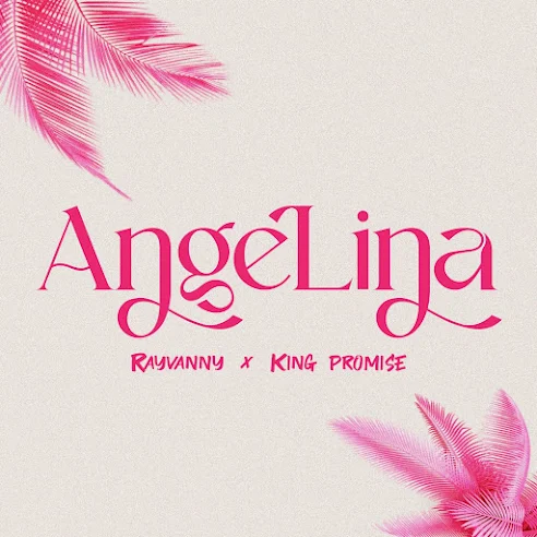 Rayvanny - Angelina (Feat. King Promise)