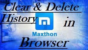 Clear & Delete History in Maxthon Browser