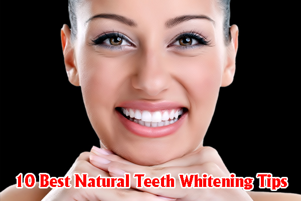10 Best Natural Teeth Whitening Tips