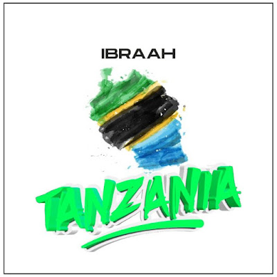 AUDIO | Ibraah - Tanzania | Mp3 DOWNLOAD