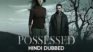 Possessed [Turkish Drama] in Hindi Dubbed Season 1 Complete Download