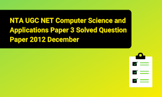 NTA UGC NET Computer Science and Applications Paper 3 Solved Question Paper 2012 December