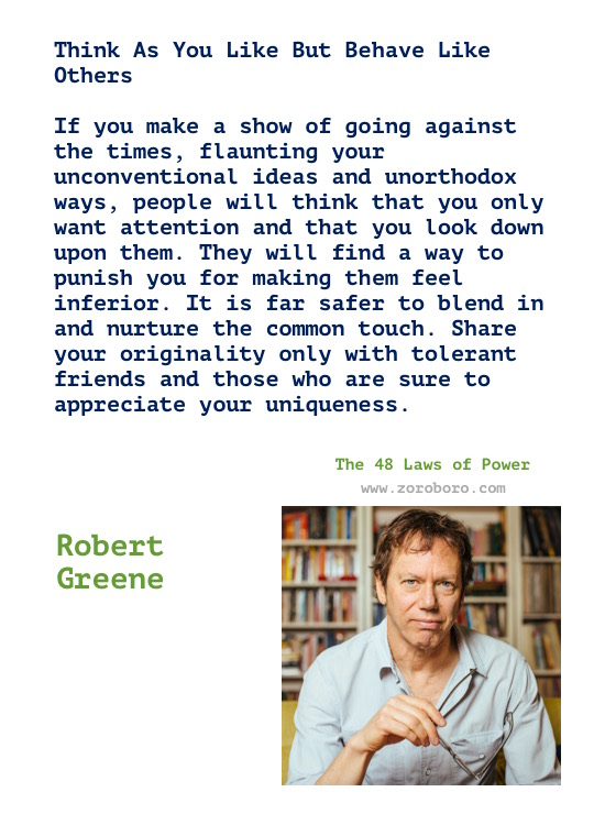 Robert Greene Quotes, Robert Greene The 48 Laws of Power, The Art of Seduction, Mastery Quotes. Robert Greene Books Quotes