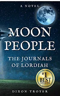 MOON PEOPLE: THE JOURNALS OF LORDIAH by Dixon Troyer - book promotion sites