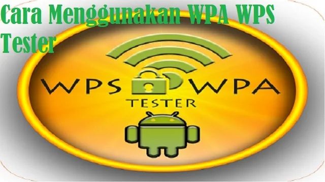 Cara Menggunakan WPA WPS Tester