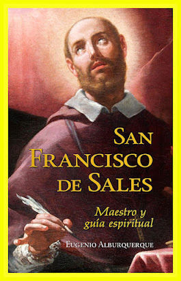 SAN FRANCISCO DE SALES 1567-1621 PATRONO DE ESCRITORES Y PERIODISTAS