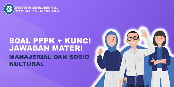 Soal Tes PPPK Kompetensi Manajerial & Sosio Kultural Tahun 2021