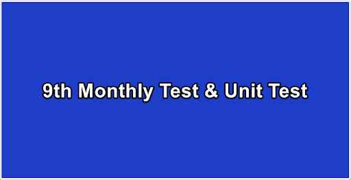 9th Monthly Test & Unit Test