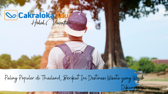 Paling Populer di Thailand, Berikut Ini Destinasi Wisata yang Wajib Dikunjungi