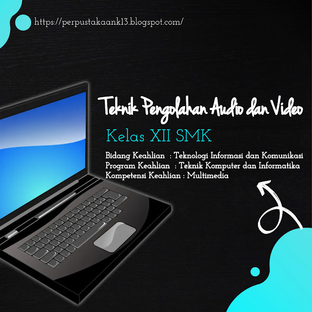 Materi Teknik Pengolahan Audio dan Video Kelas XII SMK