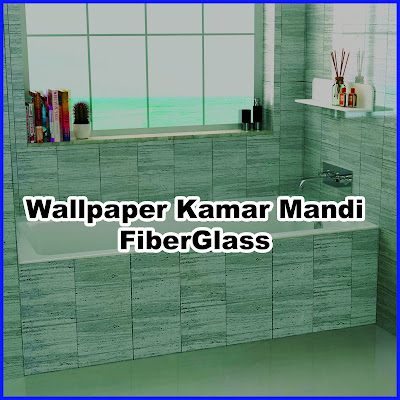 wallpaper kamar mandi fiberglass