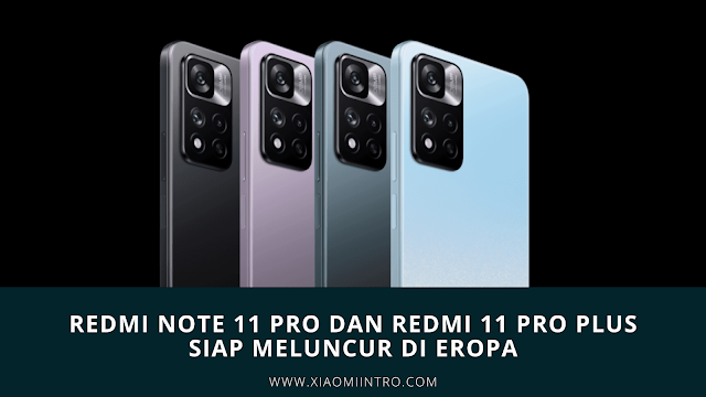 Redmi Note 11 Pro Dan Redmi 11 Pro Plus Siap Meluncur di Eropa