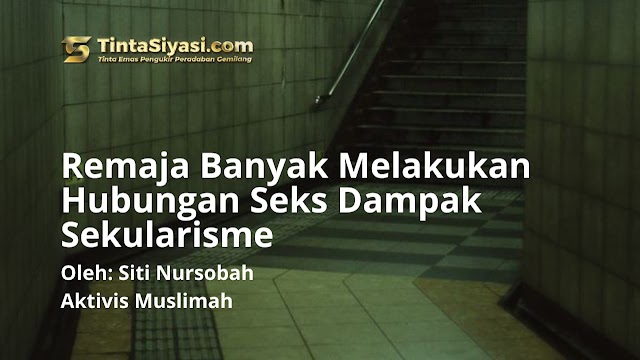 Remaja Banyak Melakukan Hubungan Seks Dampak Sekularisme