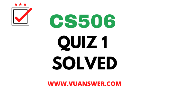 CS506 Web Design and Development Quiz 1 Solved - VU Answer