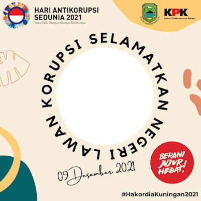 Twibbon Hari Anti Korupsi Sedunia 2021 : Sejarah dan Indonesia Maju tanpa Korupsi